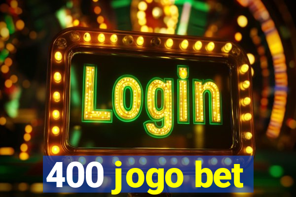 400 jogo bet